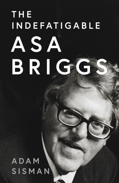 The Indefatigable Asa Briggs