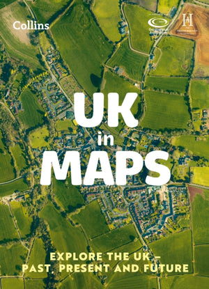 UK in Maps, Explore the Uk – Past, Present and Future