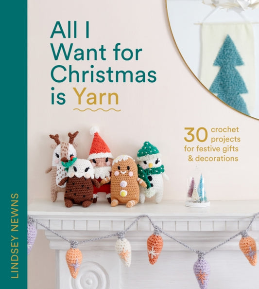Book cover of: All I Want for Christmas Is Yarn. By: Lindsey Newns