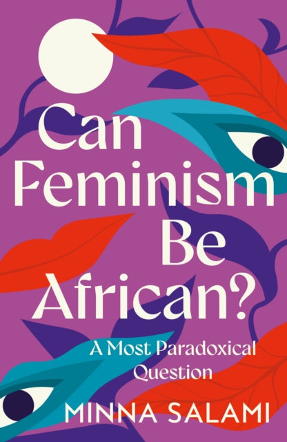 Book cover of: Can Feminism be African?. By: Minna Salami