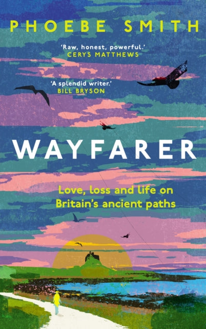 Wayfarer, Love, Loss and Life on Britain’s Ancient Paths 9780008566524 Phoebe Smith