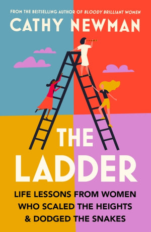 Ladder, Life Lessons from Women Who Scaled the Heights & Dodged the Snakes
