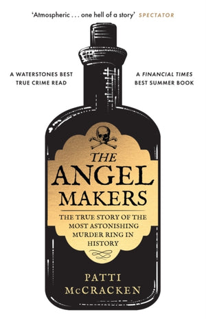 Angel Makers, The True Story of the Most Astonishing Murder Ring in History