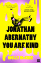 Book cover of: Jonathan Abernathy You Are Kind. By: Molly McGhee