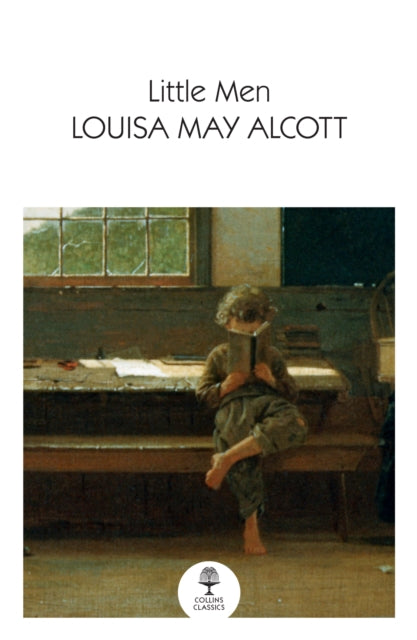Little Men, Life at Plumfield with Jo’s Boys 9780008590161 Louisa May Alcott