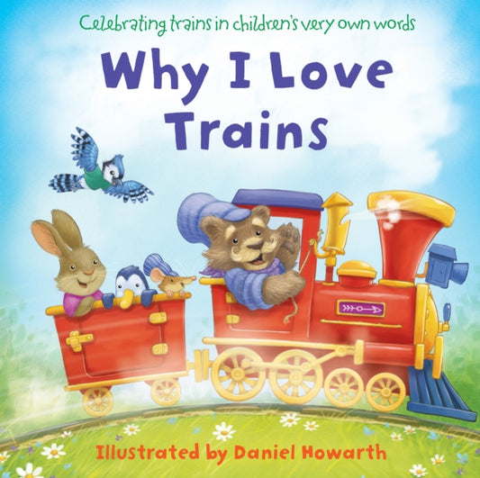 Book cover of: Why I Love Trains. By: Daniel Howarth