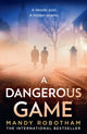Book cover of: Dangerous Game. By: Mandy Robotham
