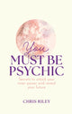 Book cover of: You Must Be Psychic. By: Chris Riley
