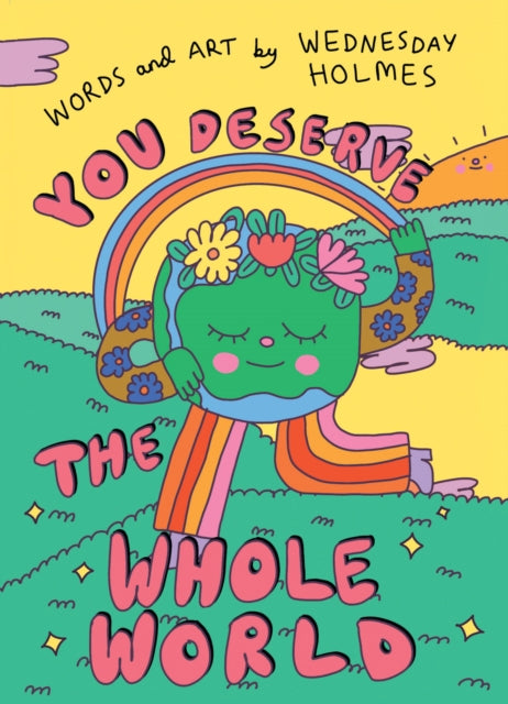 Book cover of: You Deserve the Whole World. By: Wednesday Holmes