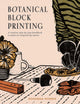 Botanical Block Printing, A Creative Step-by-Step Handbook to Make Art Inspired by Nature 9780008607739 Rosanna Morris