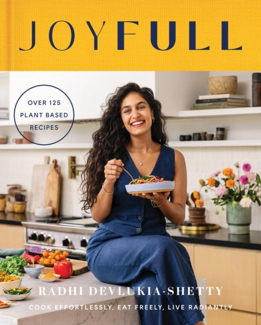 JoyFull, Cook Effortlessly, Eat Freely, Live Radiantly 9780008618735 Radhi Devlukia-Shetty