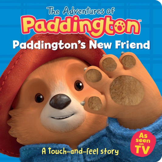 Book cover of: Paddington’s New Friend: A touch-and-feel story. By: HarperCollins Children's HarperCollins Children's Books