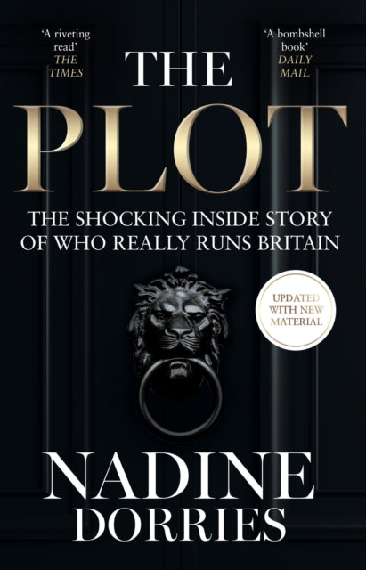 Plot, The Shocking Inside Story of Who Really Runs Britain 9780008623463 Nadine Dorries