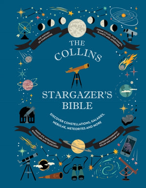 Collins Stargazer’s Bible, Your Illustrated Companion to the Night Sky