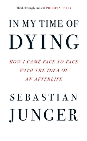In My Time of Dying, How I Came Face to Face with the Idea of an Afterlife