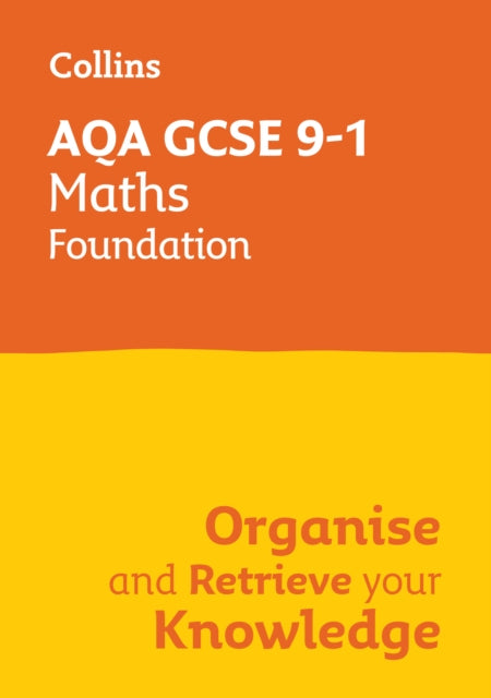 Book cover of: AQA GCSE 9-1 Maths Foundation Organise and Retrieve Your Knowledge. By: Collins GCSE