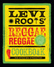 Levi Roots’ Reggae Reggae Cookbook, Put Some Music in Your Food with These 80 Delicious Caribbean-Inspired Recipes 9780008709884 Levi Roots