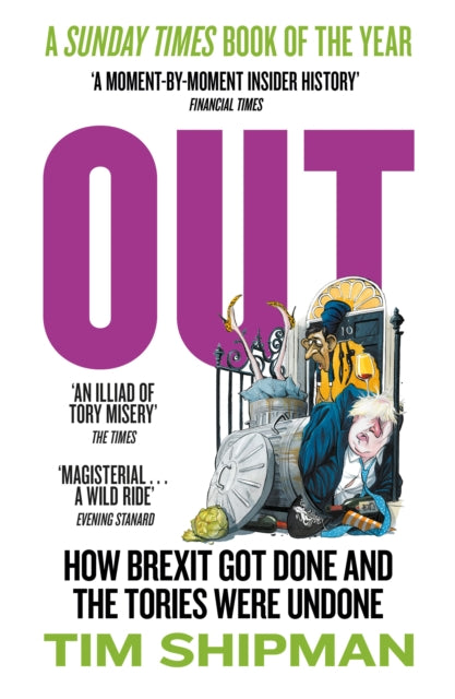 Out, How Brexit Got Done and the Tories Were Undone 9780008709990 Tim Shipman