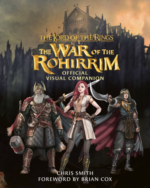 Lord of the Rings: The War of the Rohirrim Official Visual Companion 9780008713010 Chris Smith