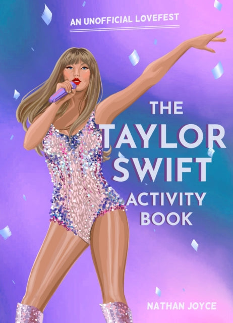Taylor Swift Activity Book, An Unofficial Lovefest 9780008713317 Nathan Joyce