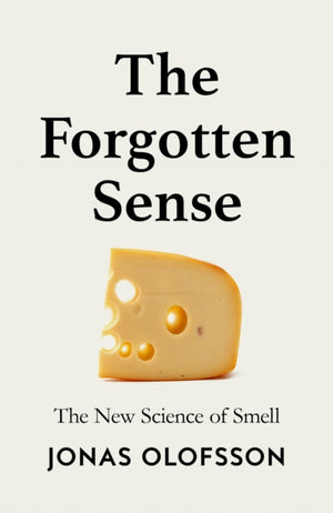 Forgotten Sense, The New Science of Smell