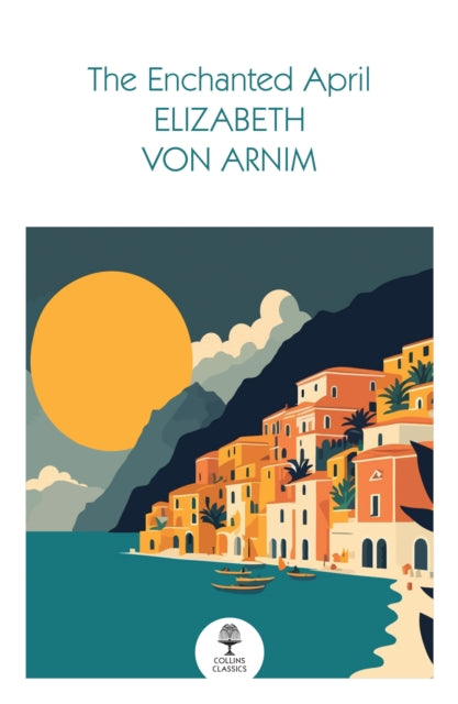 Book cover of: Enchanted April. By: Elizabeth von Arnim