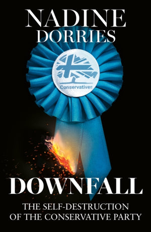 Downfall, The Self-Destruction of the Conservative Party