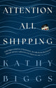 Book cover of: Attention All Shipping. By: Kathy Biggs