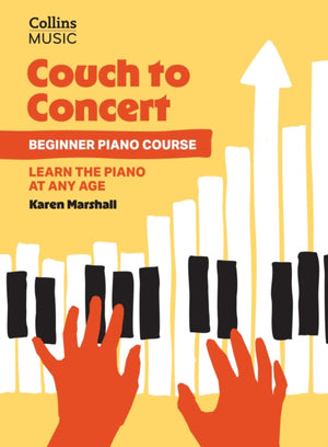 Couch to Concert: Beginner Piano Course, A Get Set! Piano Book for Adult and Teen Beginners