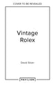 Book cover of: Vintage Rolex Limited Edition (the Mint edition). By: David Silver of The Vintage Watch Company