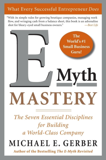 E-Myth Mastery, The Seven Essential Disciplines for Building a World-Class Company 9780060723231 Michael E. Gerber