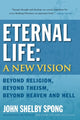 Book cover of: Eternal Life: A New Vision. By: John Shelby Spong