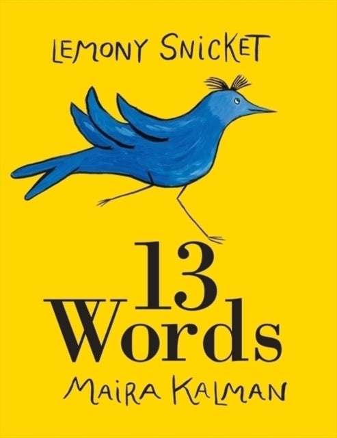 Book cover of: 13 Words. By: Lemony Snicket