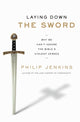 Book cover of: Laying Down the Sword. By: Philip Jenkins