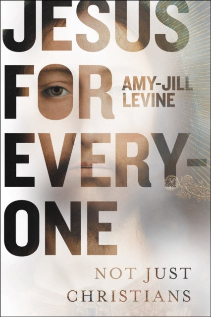 Book cover of: Jesus for Everyone. By: Amy-Jill Levine