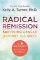 Book cover of: Radical Remission. By: Kelly A. Turner