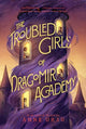 Book cover of: Troubled Girls of Dragomir Academy. By: Anne Ursu