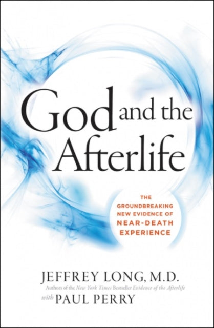 Book cover of: God And The Afterlife. By: Jeffrey Long
