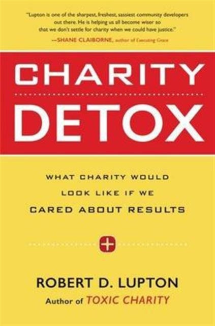 Book cover of: Charity Detox. By: Robert D. Lupton