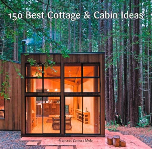 Book cover of: 150 Best Cottage and Cabin Ideas. By: Francesc Zamora