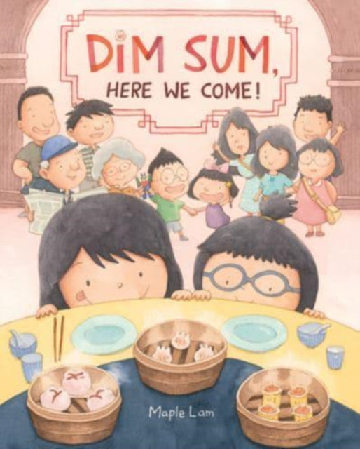 Book cover of: Dim Sum, Here We Come!. By: Maple Lam