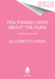 Book cover of: Ten Things I Hate About the Duke. By: Loretta Lynda Chase