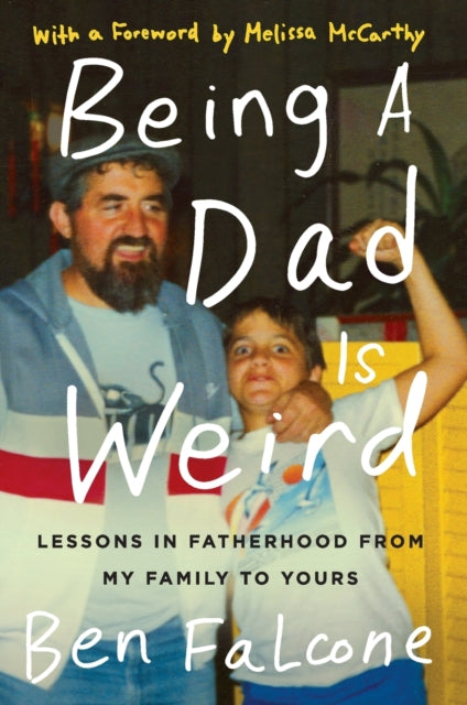 Book cover of: Being a Dad Is Weird. By: Ben Falcone