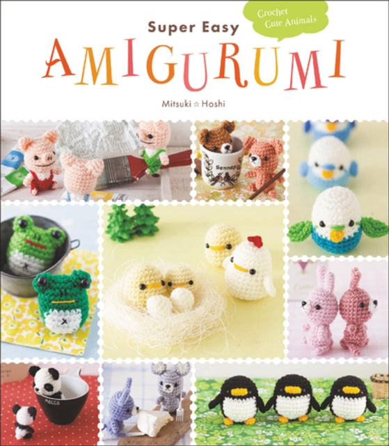 Book cover of: Super Easy Amigurumi. By: Mitsuki Hoshi