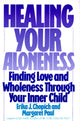 Book cover of: Healing Your Aloneness Finding Love and Wholeness Through Your Inner Chi ld