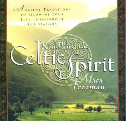 Book cover of: Kindling the Celtic Spirit. By: Mara Freeman