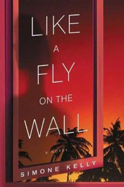 Book cover of: Like A Fly On The Wall. By: Simone Kelly