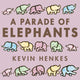 Book cover of: Parade of Elephants Board Book. By: Kevin Henkes