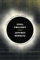 Book cover of: Civil Twilight. By: Jeffrey Schultz
