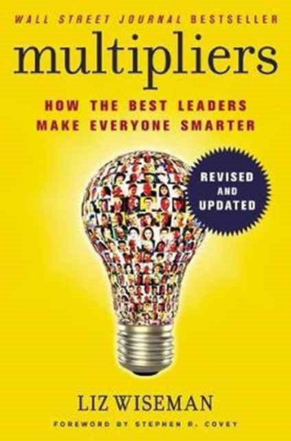 Multipliers, Revised and Updated, How the Best Leaders Make Everyone Smart 9780062699176 Liz Wiseman